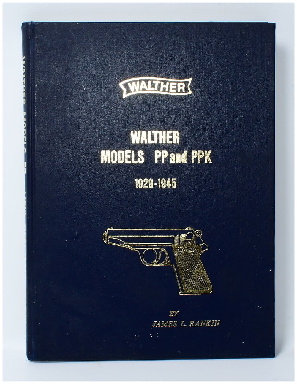 Lot 1210: Walther Models PP and PPK 1929-1945 Reference Book by James L. Rankin and Gary Green