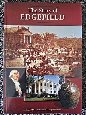 The Story of Edgefield, SC Book By: Edgefield County Historical Society Publication Condition: 