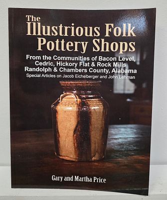 The Illustrious Folk Pottery Shops of Alabama By: Gary & Martha Price. The Illustrious Folk 