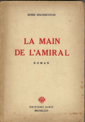 SOLONEVITCH Boris (1898-1989) – AutographeLOT : La Main de l’amiral. Romain d’aventure. Edition 