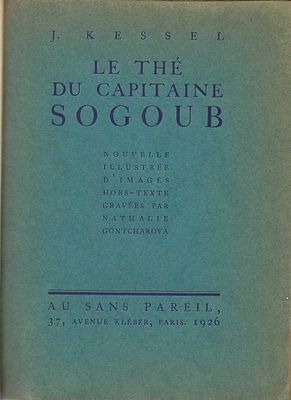 [GONTCHAROVA]KESSEL JosephLe thé du capitaine Sogoub. Ed. Au sans pareil, Paris, 1926. 