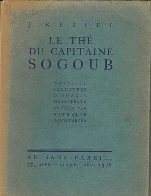[GONTCHAROVA]KESSEL JosephLe thé du capitaine Sogoub. Ed. Au sans pareil, Paris, 1926. 