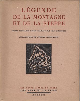 CHUZEVILLE JeanLégende de la montagne et de la steppe. Ed. Les arts et le livre, Paris, 1927. 