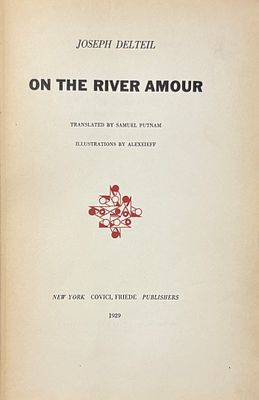 [ALEXEIEFF]DELTEIL JosephOn the river Amour. Illustré par Alexeieff. Ed. Covici, Friede 