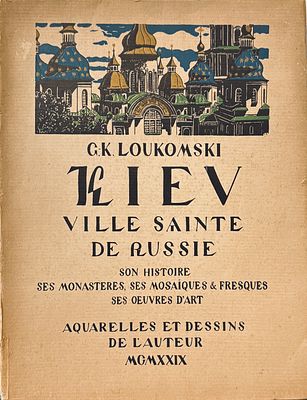 LOUKOMSKI G.Kiev, ville sainte de Russie. Son histoire, ses monastères, ses mosaïques &amp; 