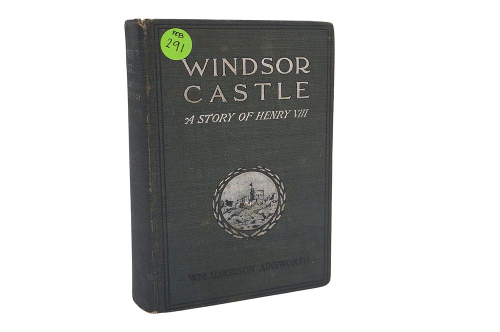 Lot 291: WINDSOR CASTLE "A STORY OF HENRY VIII" BY WILLIAM HARRISON AINSWORTH 1905 EDITION