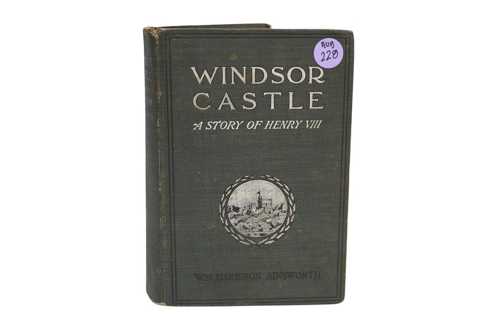Lot 228: WINDSOR CASTLE "A STORY OF HENRY VIII" BY WILLIAM HARRISON AINSWORTH 1905 EDITION