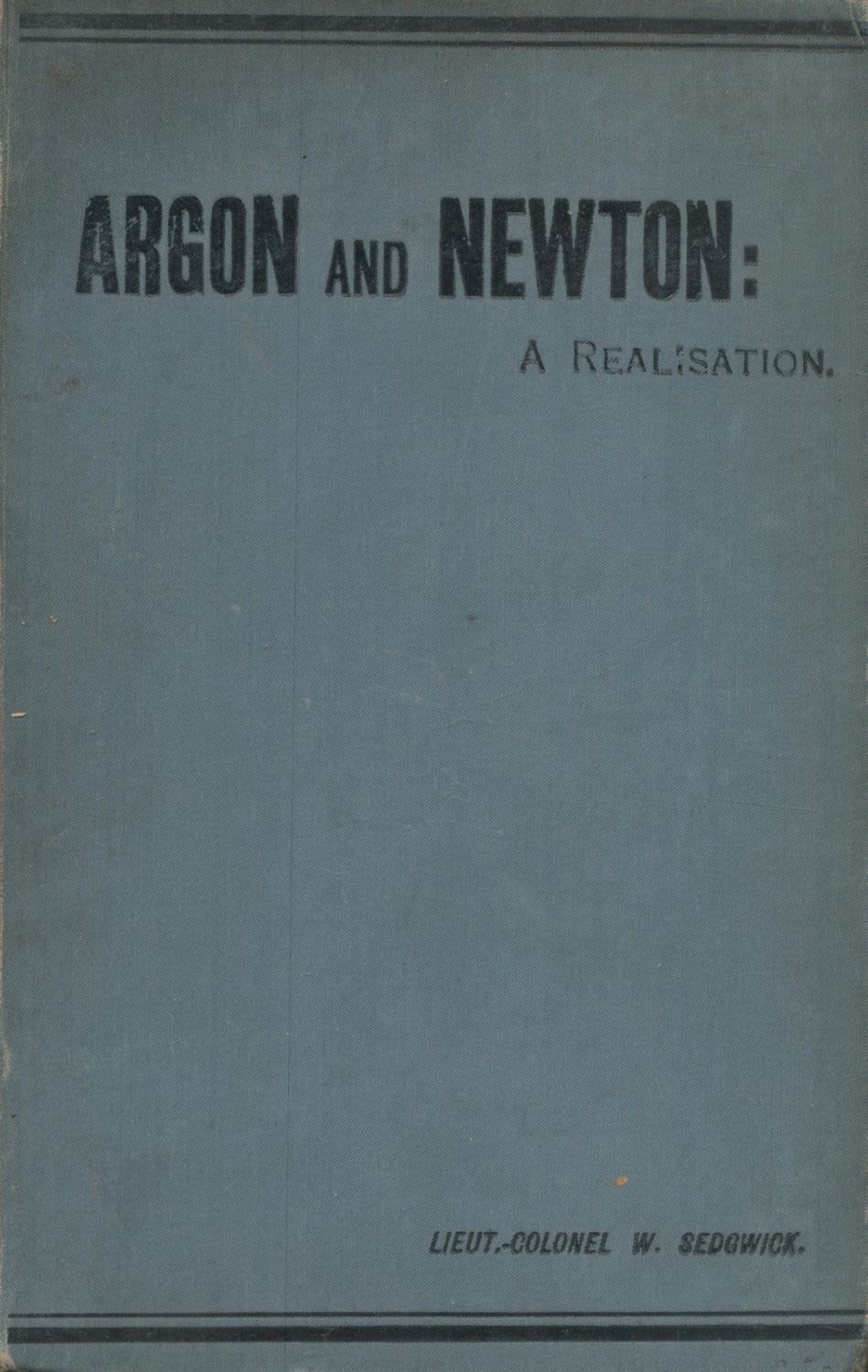 Lot 76: Argon and Newton: A Realisation. By Lieut. Colonel...