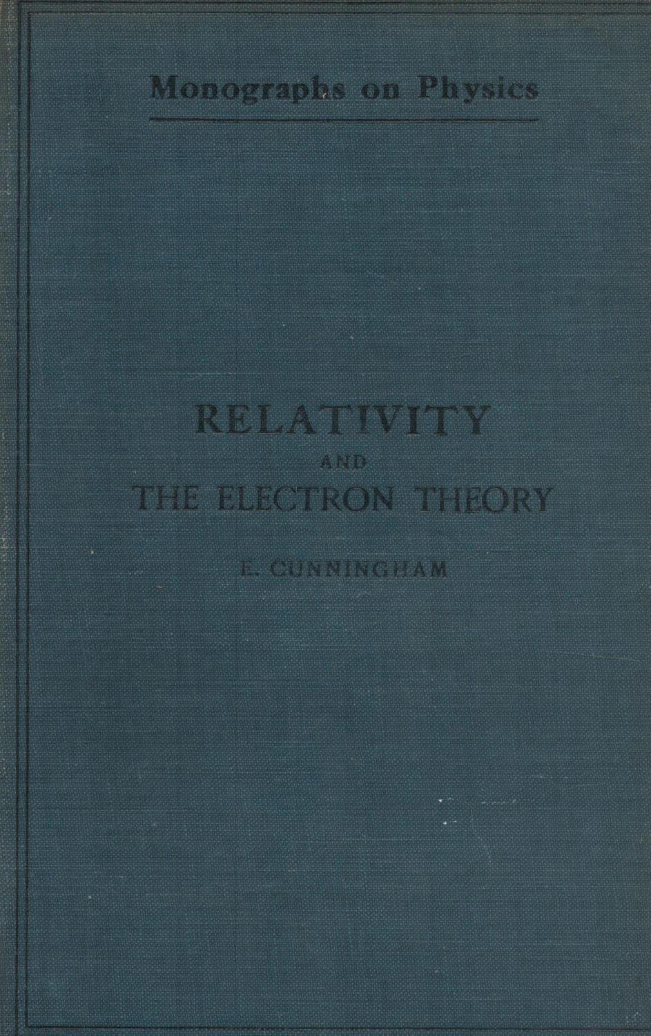 Lot 89: Relativity and the Electron Theory. By E. Cunningham...