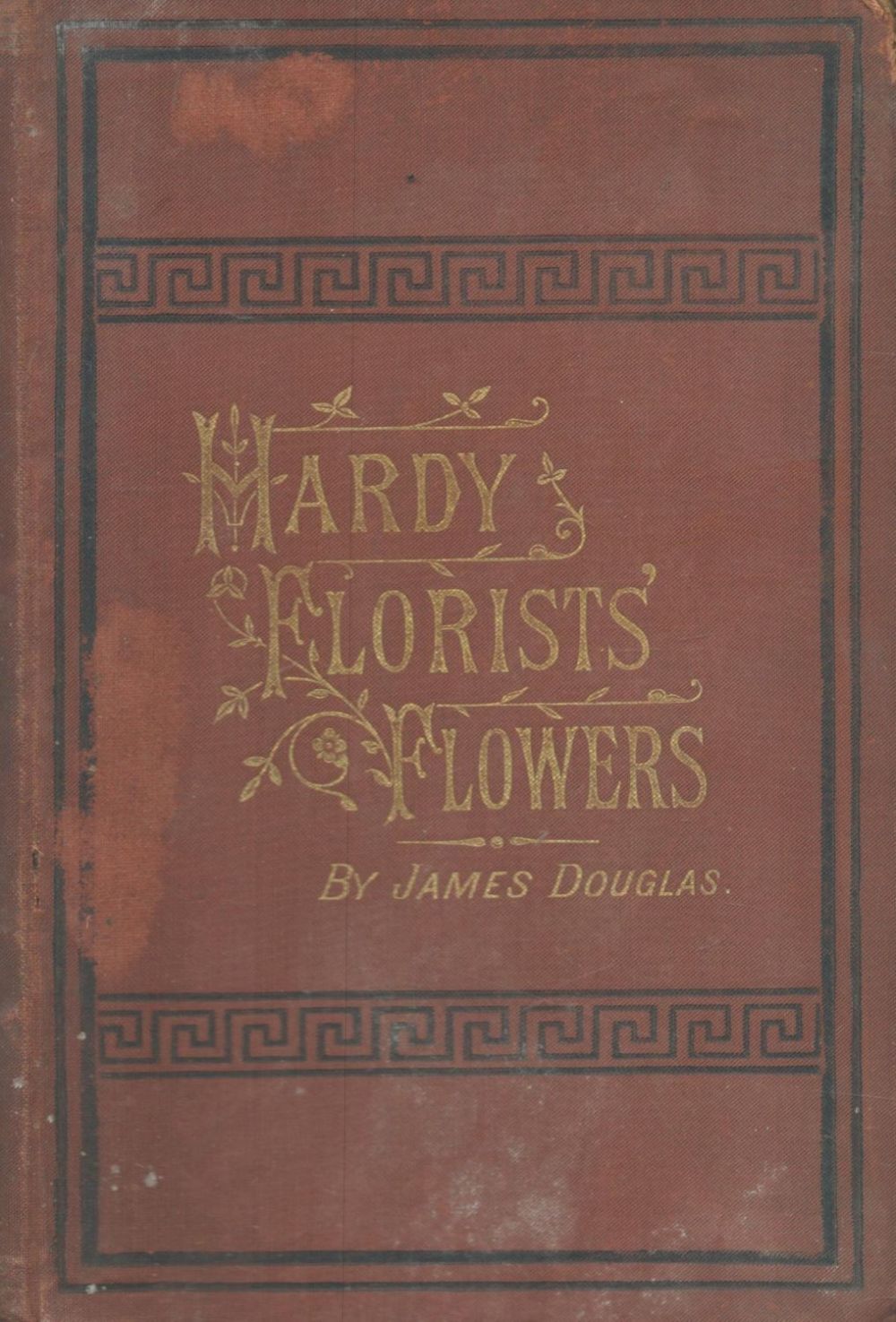 Lot 336: Hardy Florists' Flowers Cultivation and Management. By James...