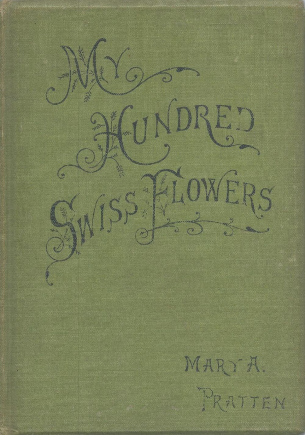 Lot 340: My Hundred Flowers. By Mary A. Pratten. Publisher's...