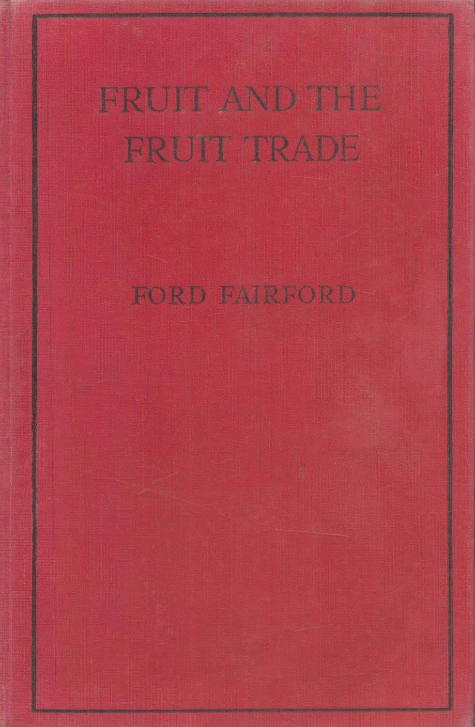 Lot 347: Fruit and the Fruit Trade. By Ford Fairford....