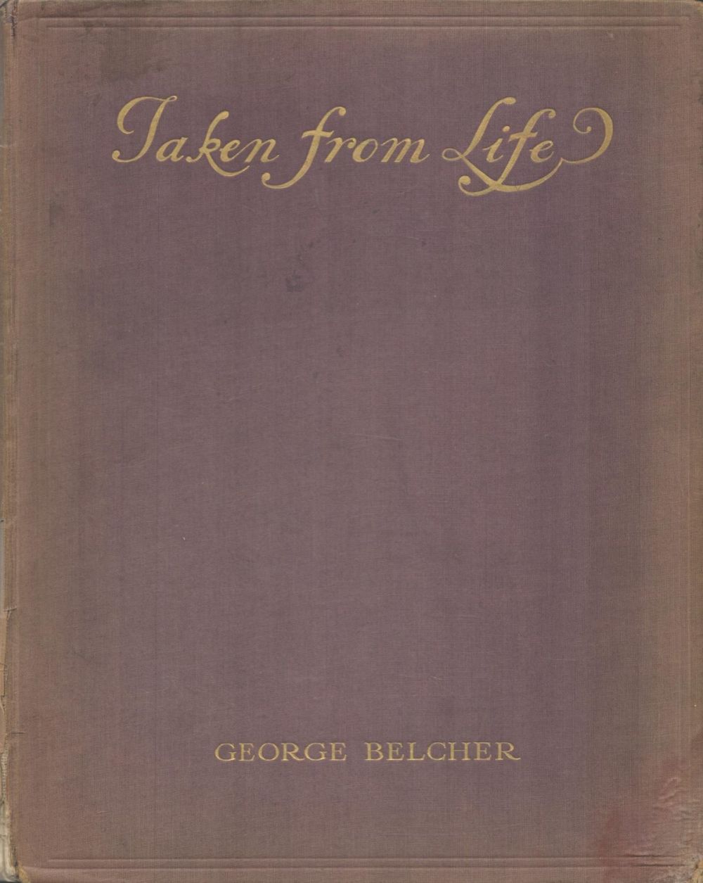 Lot 582: Taken from Life. By George Belcher. Published by...