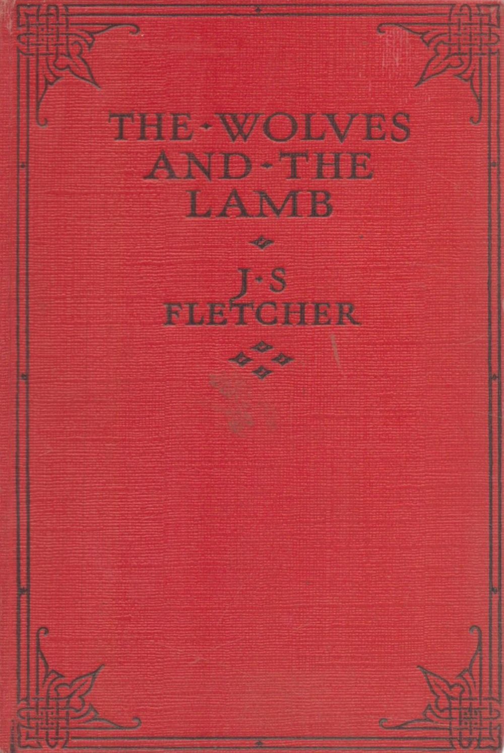 Lot 964: J. S. Fletcher The Wolves And The Lamb...
