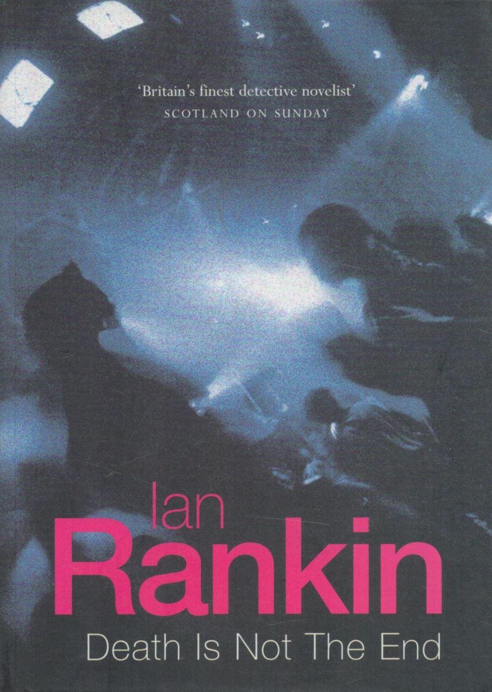 Lot 1139: Ian Rankin Death Is Not The End Fine...