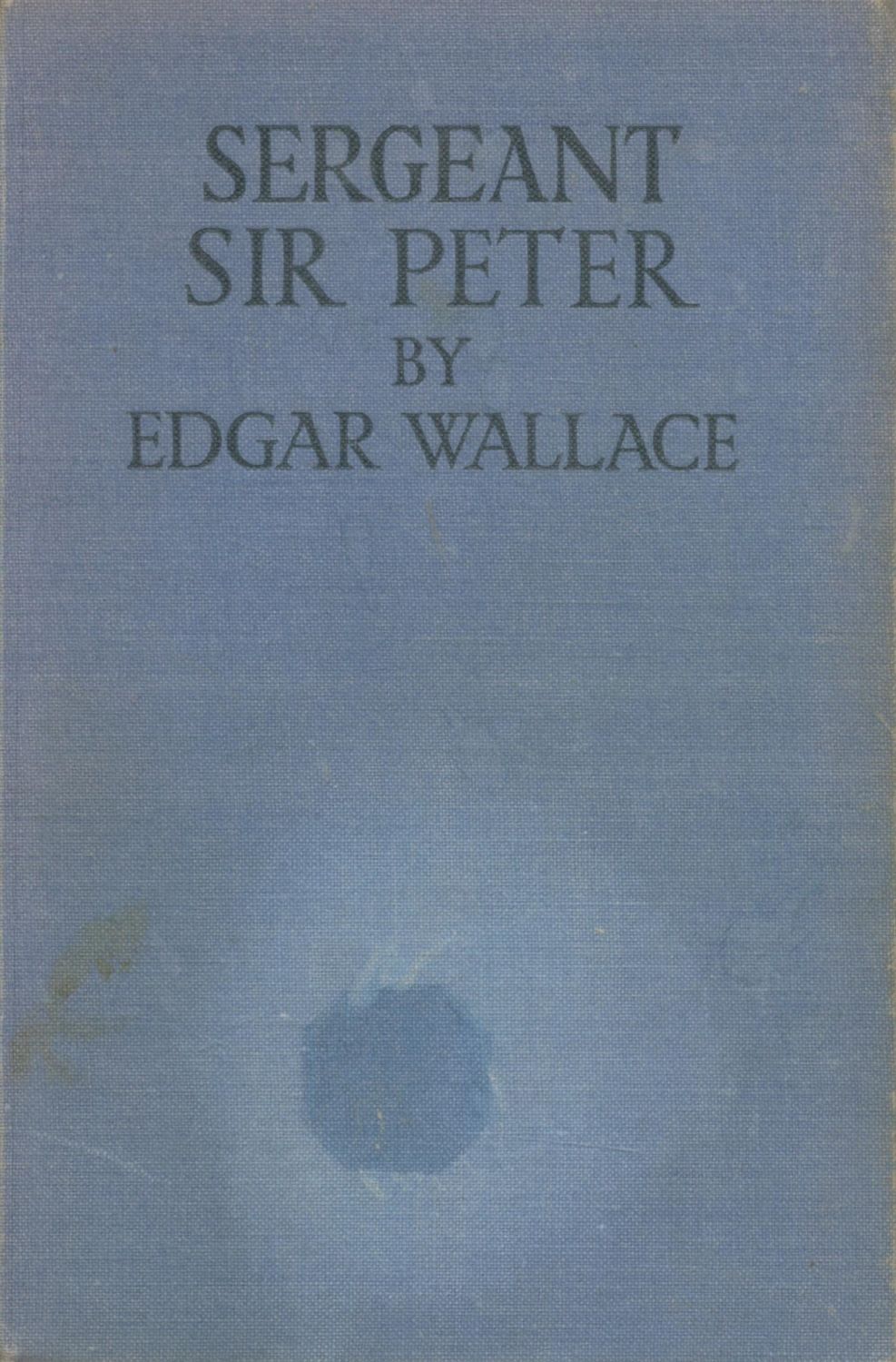 Lot 1199: Edgar Wallace Sergeant Sir Peter 1st Edition(c. )...