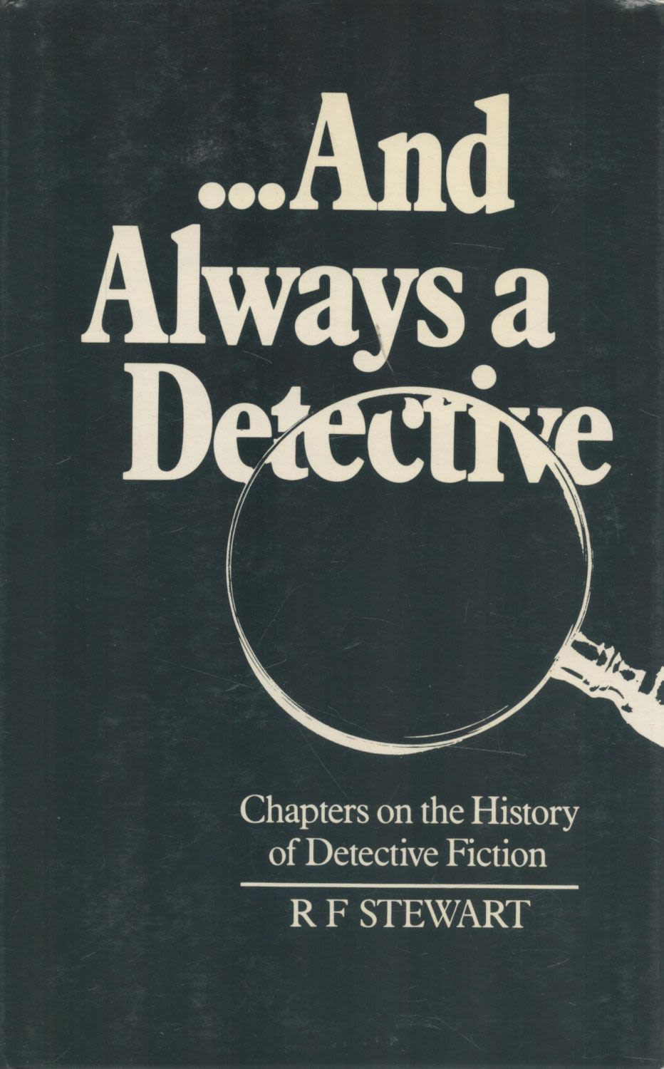 Lot 1229: R. F. Stewart …And Always A Detective Chapters...