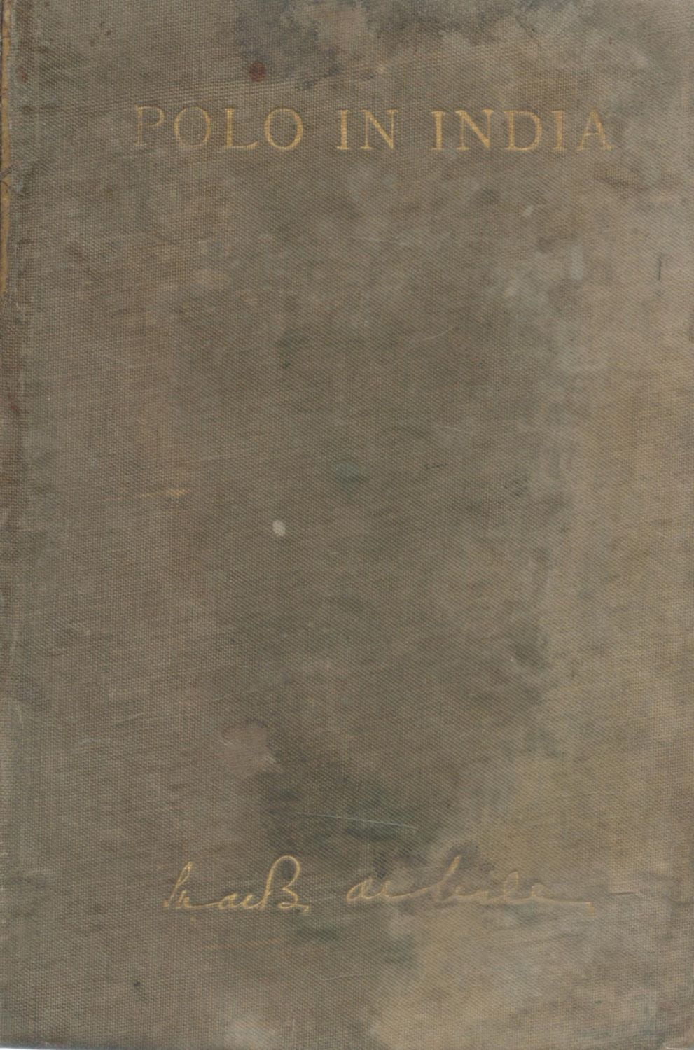 Lot 737: Polo In India second edition 1913 hardback book...