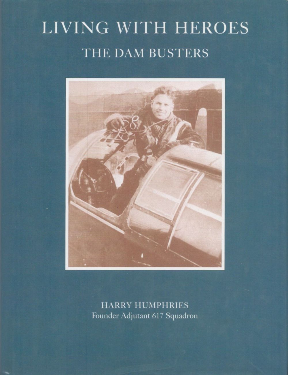 Lot 59: Harry Humphries. Living With Heroes. The Dam Busters...