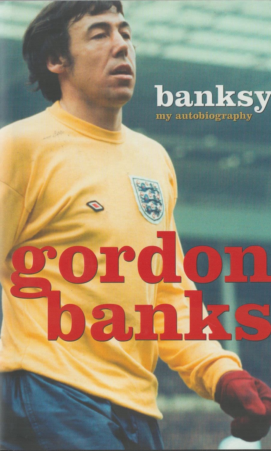 Lot 181: Gordon Banks signed hardback book titled Banksy my...