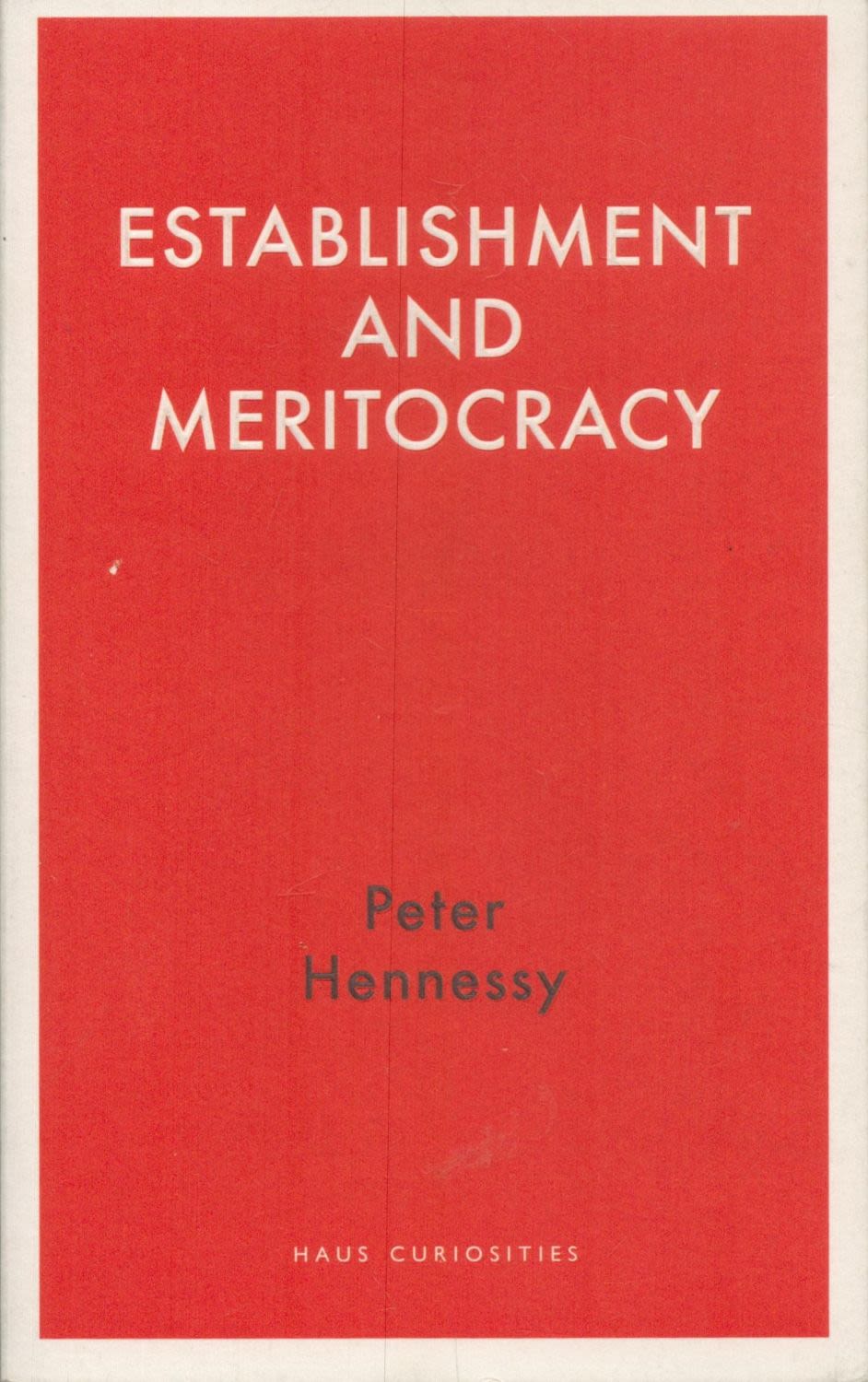 Lot 283: Establishment and Meritocracy by Peter Hennessy softback book....