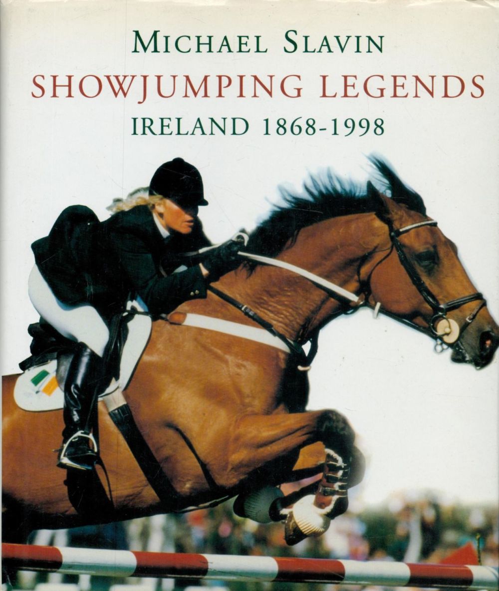 Lot 337: Michael Slavin Signed Book Showjumping Legends Ireland 1868...