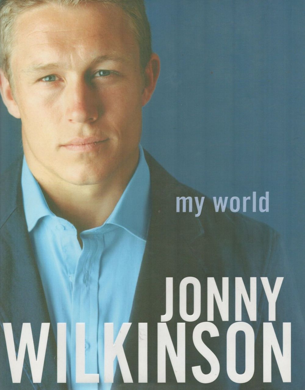 Lot 260: Jonny Wilkinson Hardback Book titled 'My world'. Unsigned...