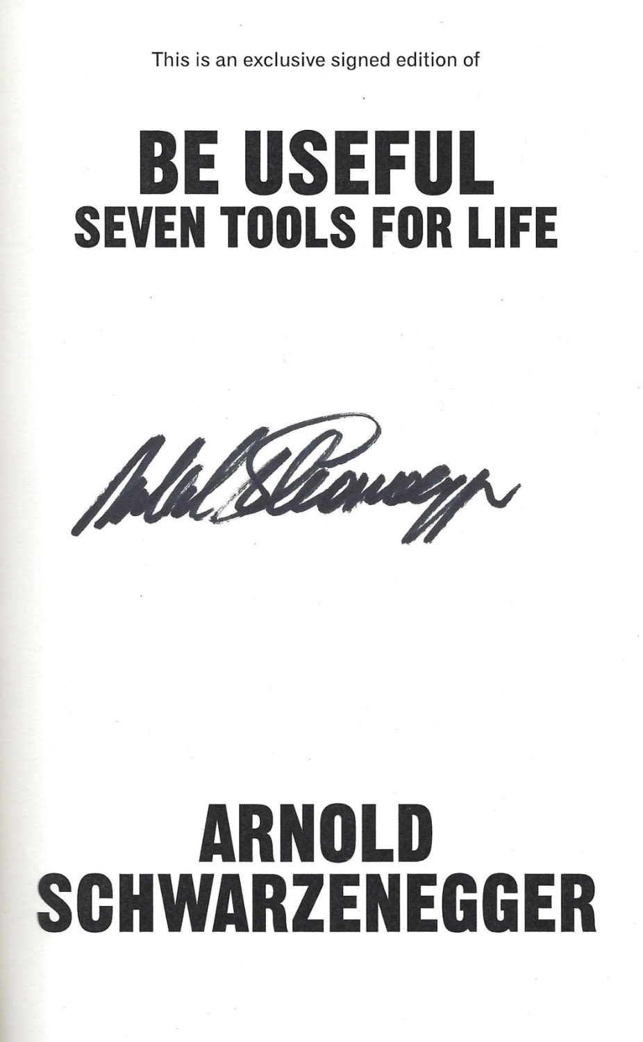 Lot 168: Arnold Schwarzenegger signed hardback book titled Be Useful...