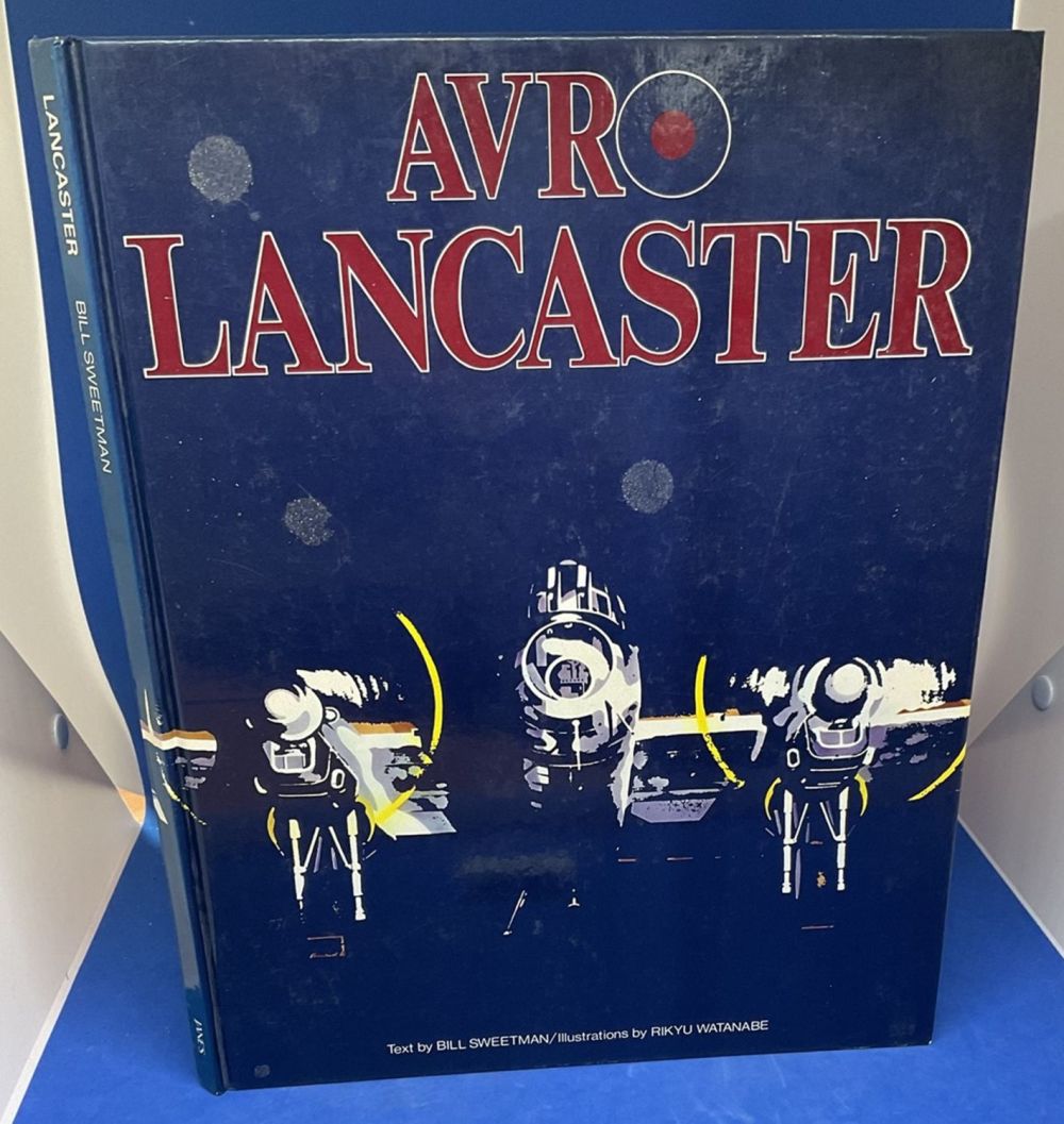 Lot 491: Avro Lancaster 1st Edition Hardback Book by Bill...