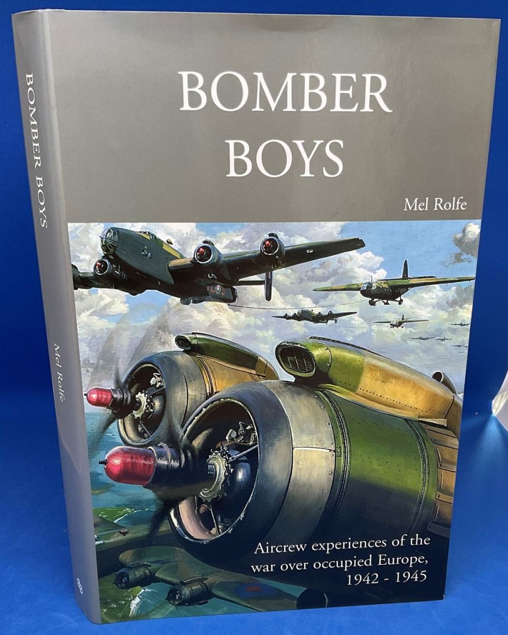 Lot 564: Mel Rolfe Hardback Book titled Bomber Boys- Aircrew...