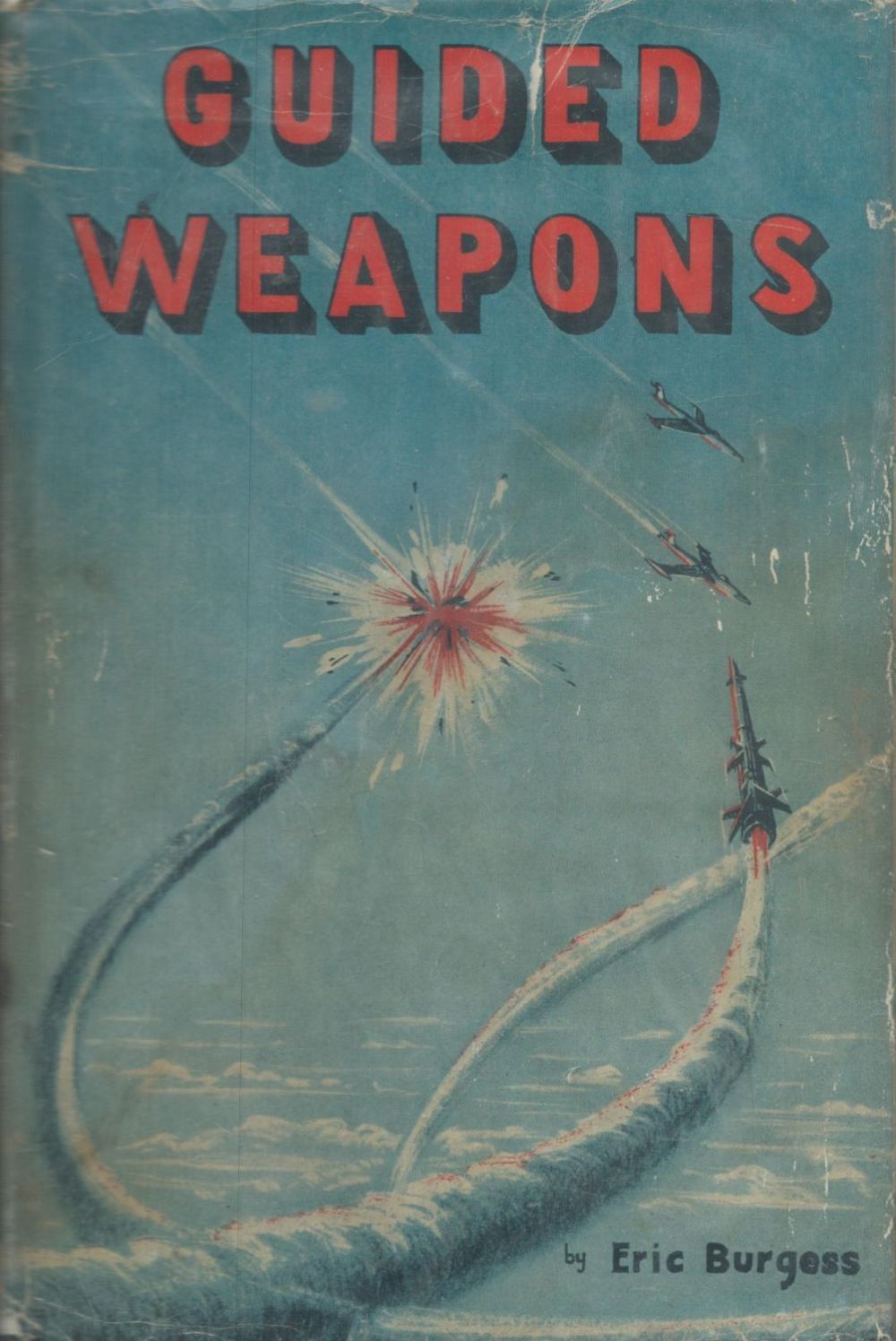 Lot 58: Guided Weapons by Eric Burgess 1957 hardback book...