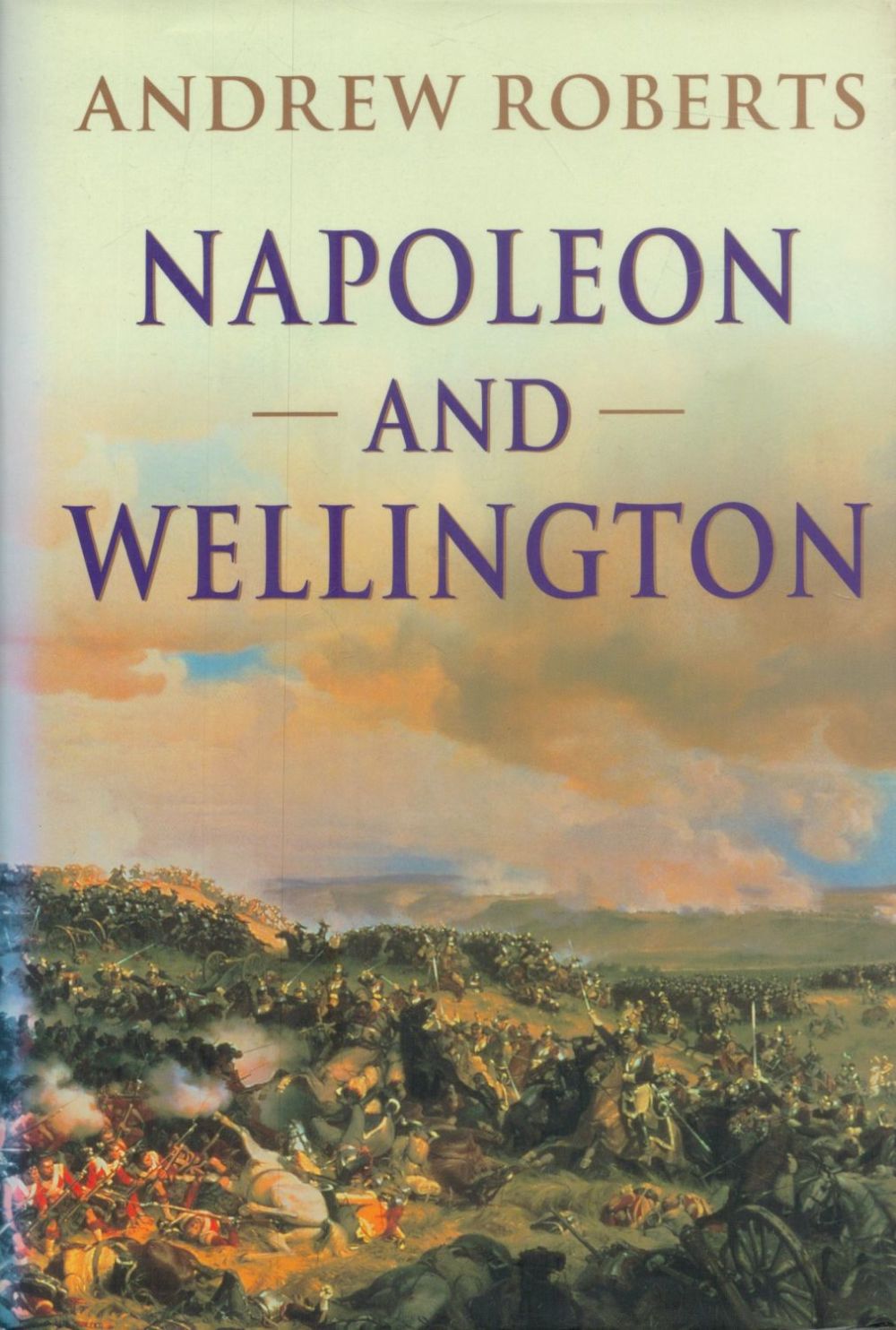 Lot 147: Andrew Roberts Signed Book - Napoleon and Wellington...