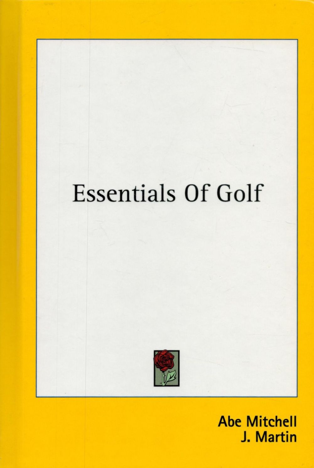 Lot 200: Essentials of Golf by Abe Mitchell & J...