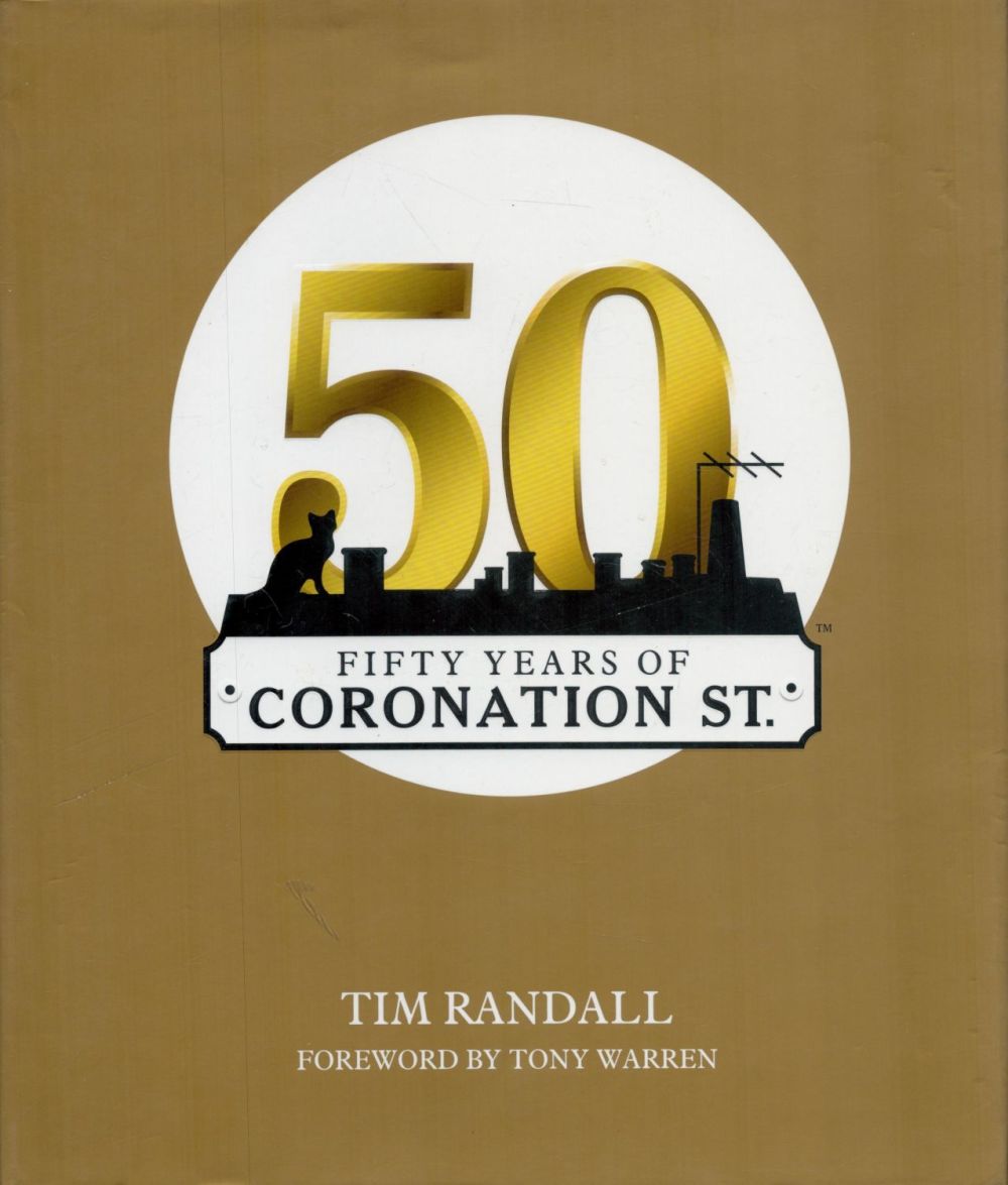Lot 245: Fifty Years of Coronation Street by Tim Randall...