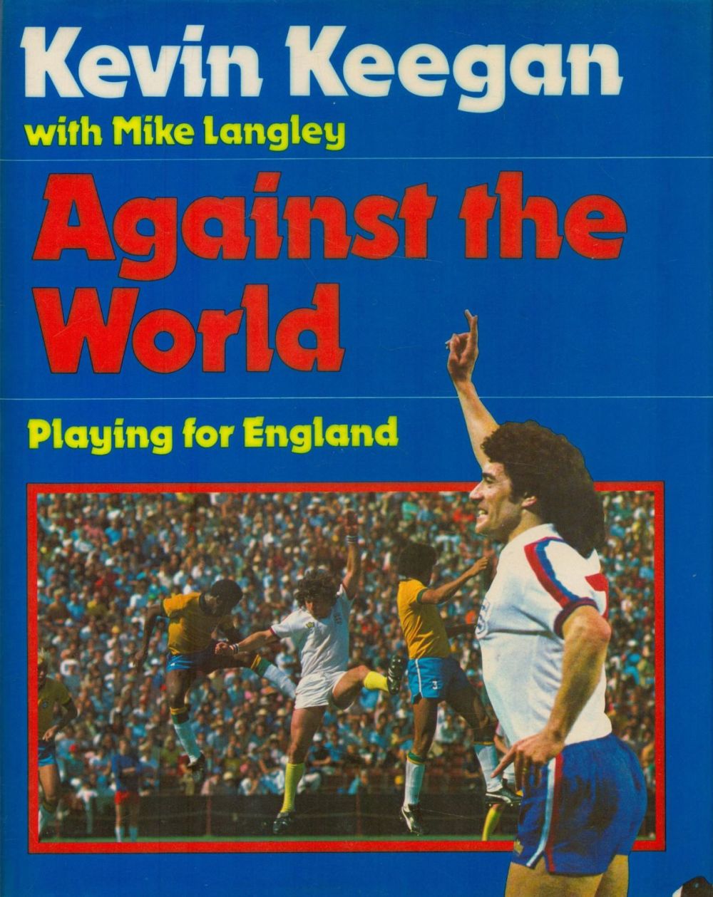 Lot 295: Kevin Keegan Signed Book - Against the World...