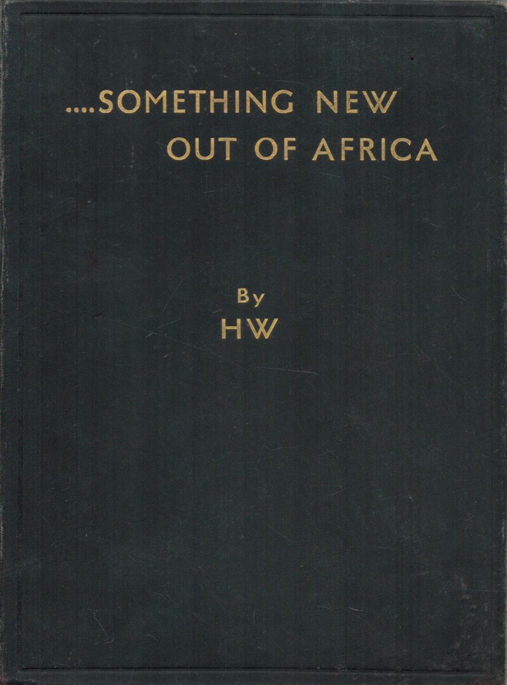 Lot 621: Something New Out of Africa by H W...
