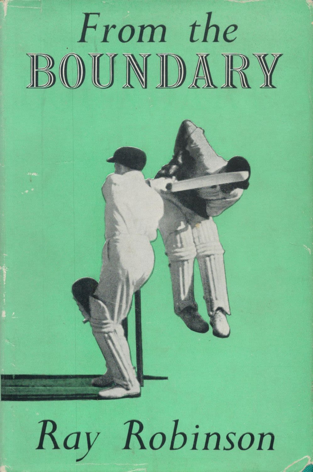 Lot 407: From the Boundary by Ray Robinson hardback book....