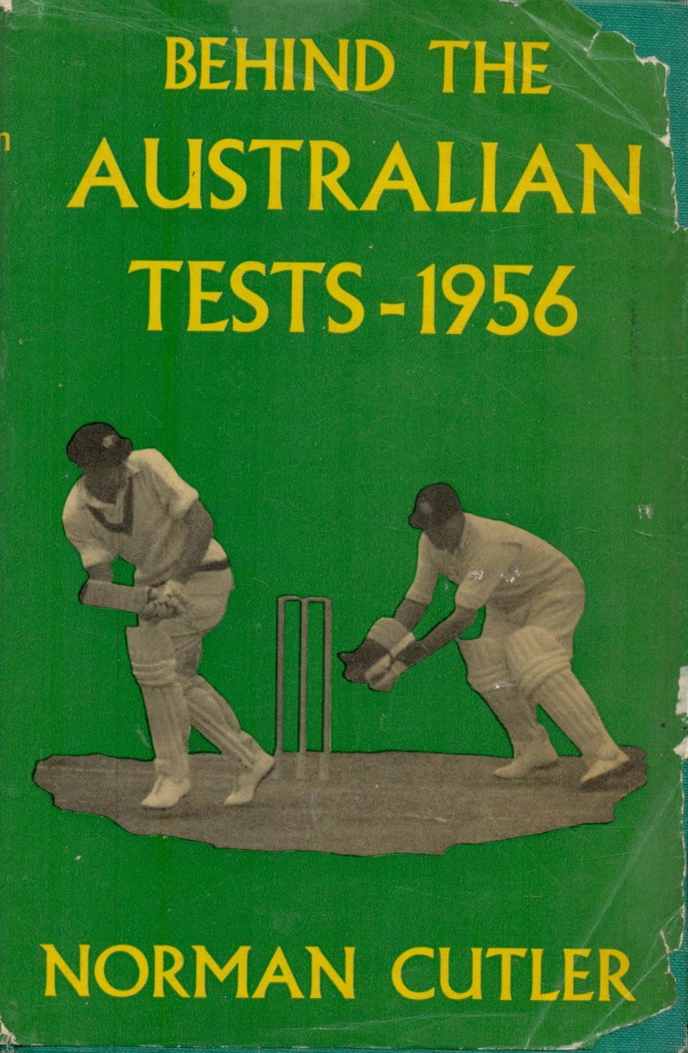 Lot 423: Behind the Australian tests 1956 by Norman Cutler...