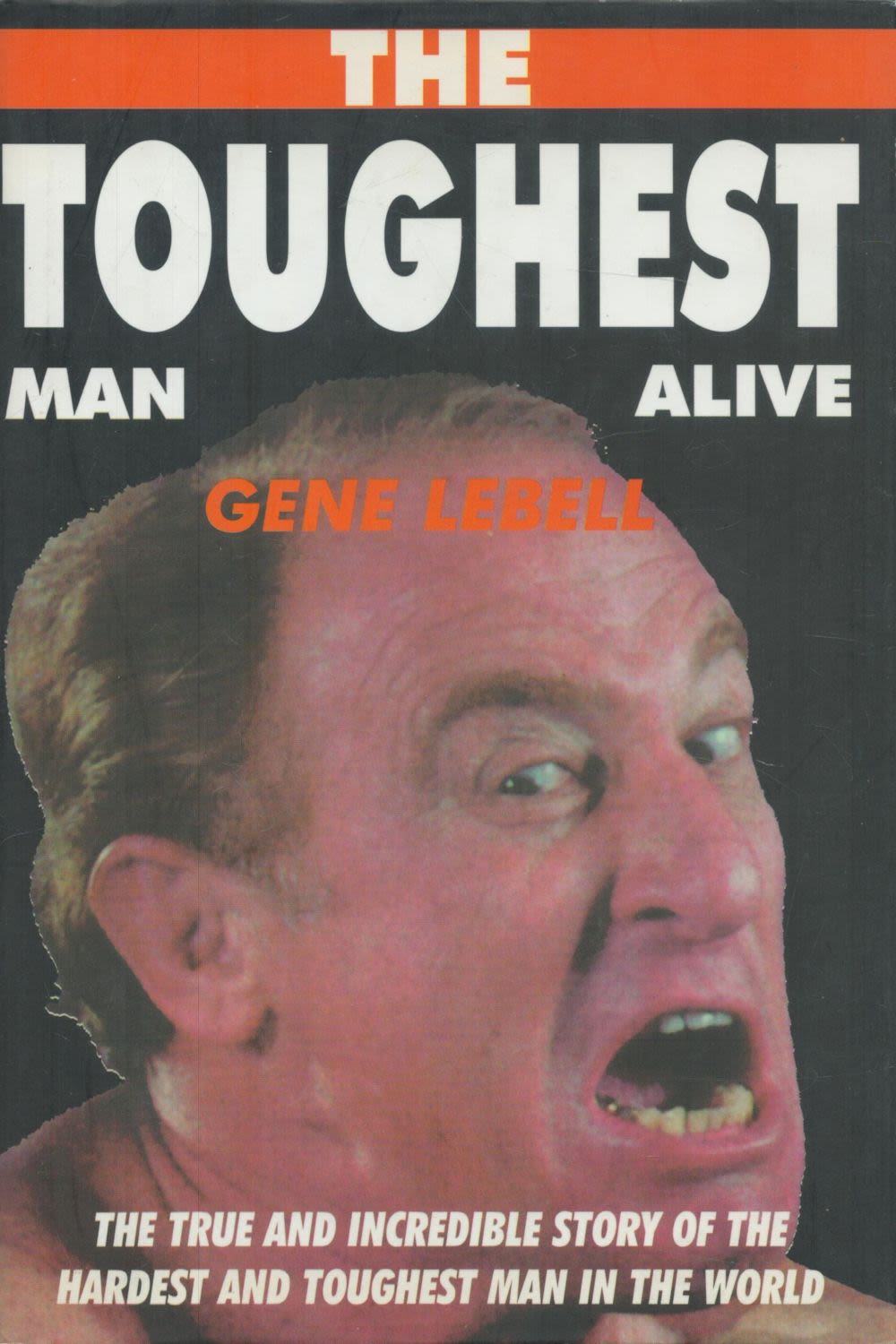 Lot 434: The Toughest Man Alive by Gene Lebell hardback...