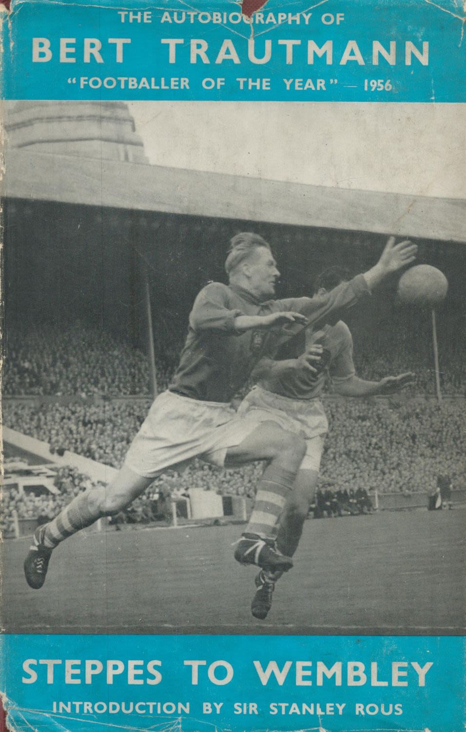 Lot 436: Stepps To Wembley The Autobiography of Bert Trautmann...