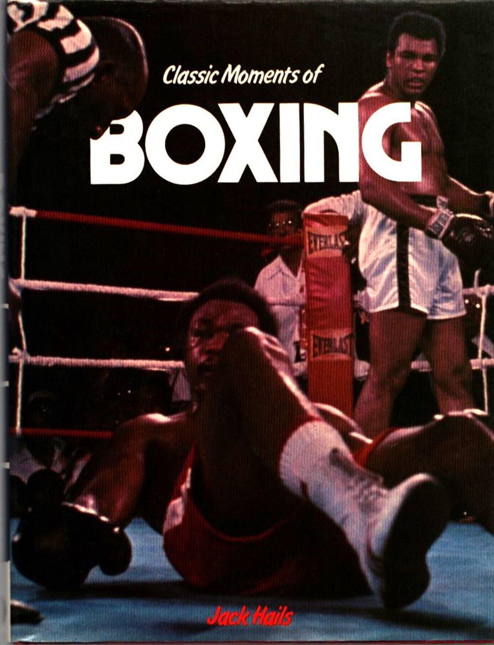 Lot 213: Jack Hails Classic Moments of Boxing hard back...
