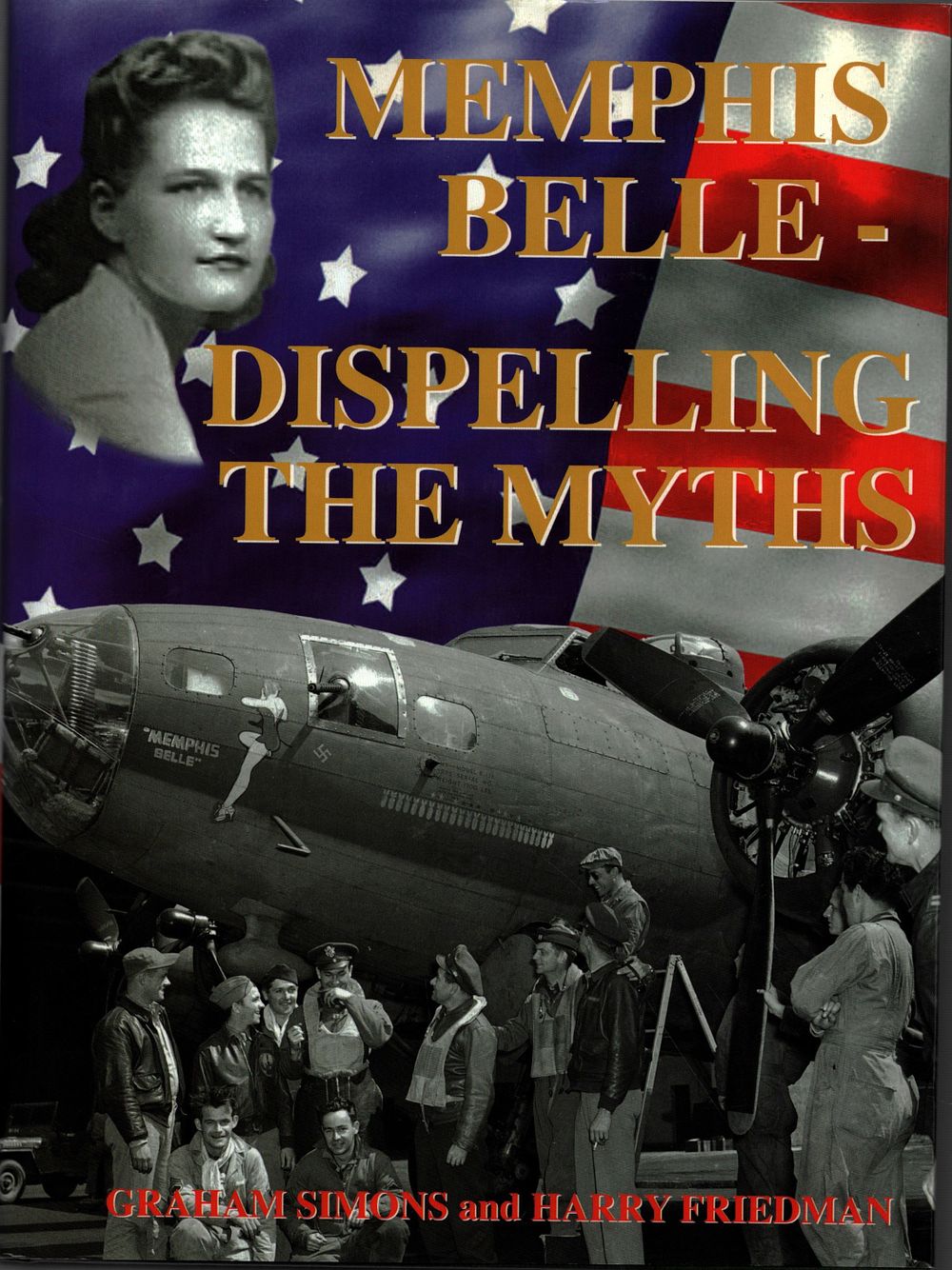 Lot 99: Memphis Belle-Dispelling The Myths by Graham Simons and...
