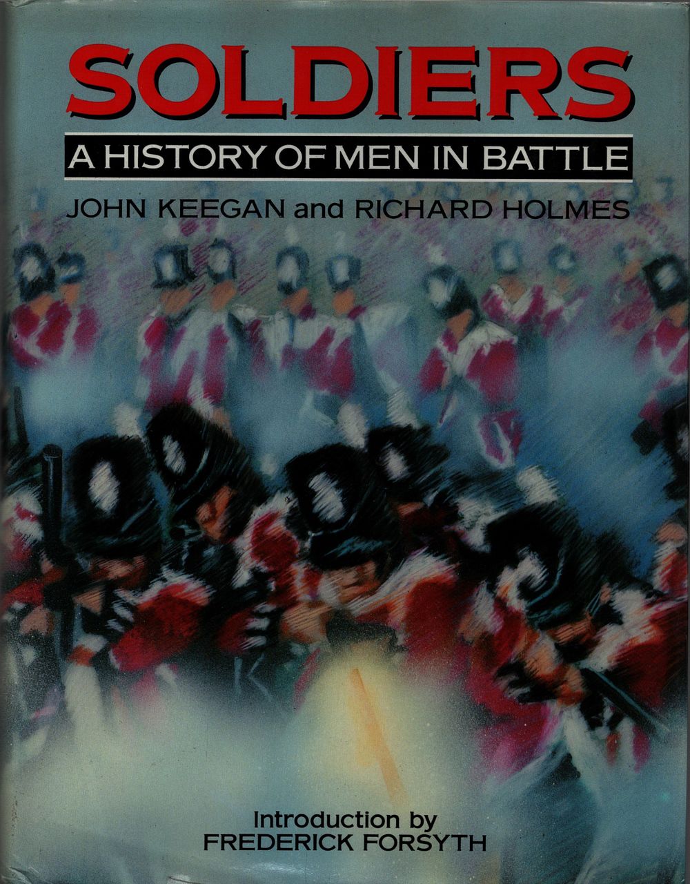 Lot 100: Soldiers a History of Men in Battle by...