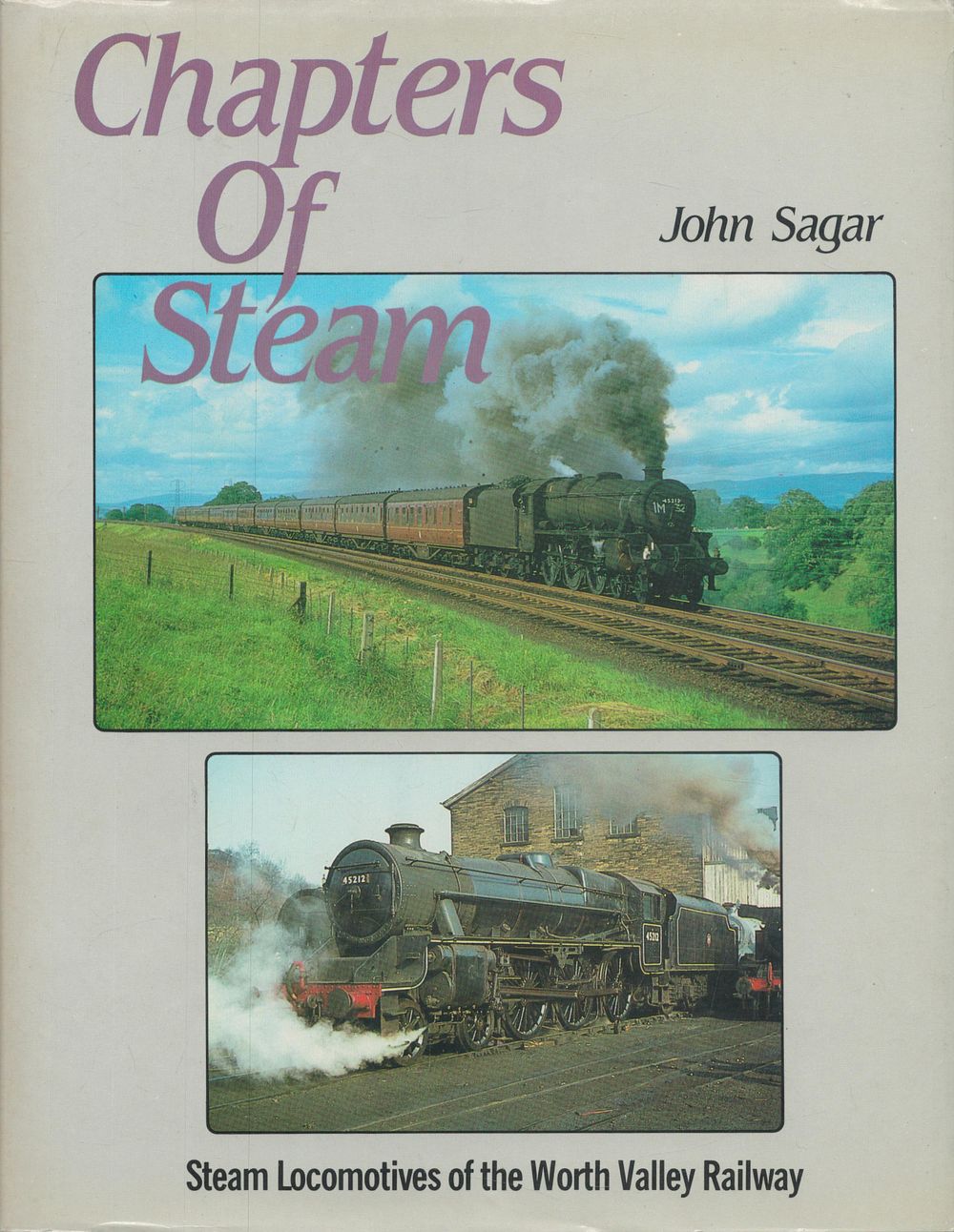 Lot 184: Chapters of Steam by John Sagar 1984 Hardback...