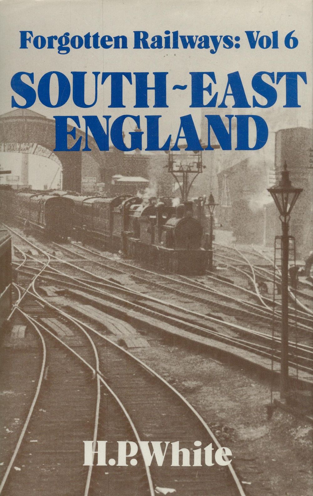 Lot 238: Forgotten Railways: South-East England by H P White...