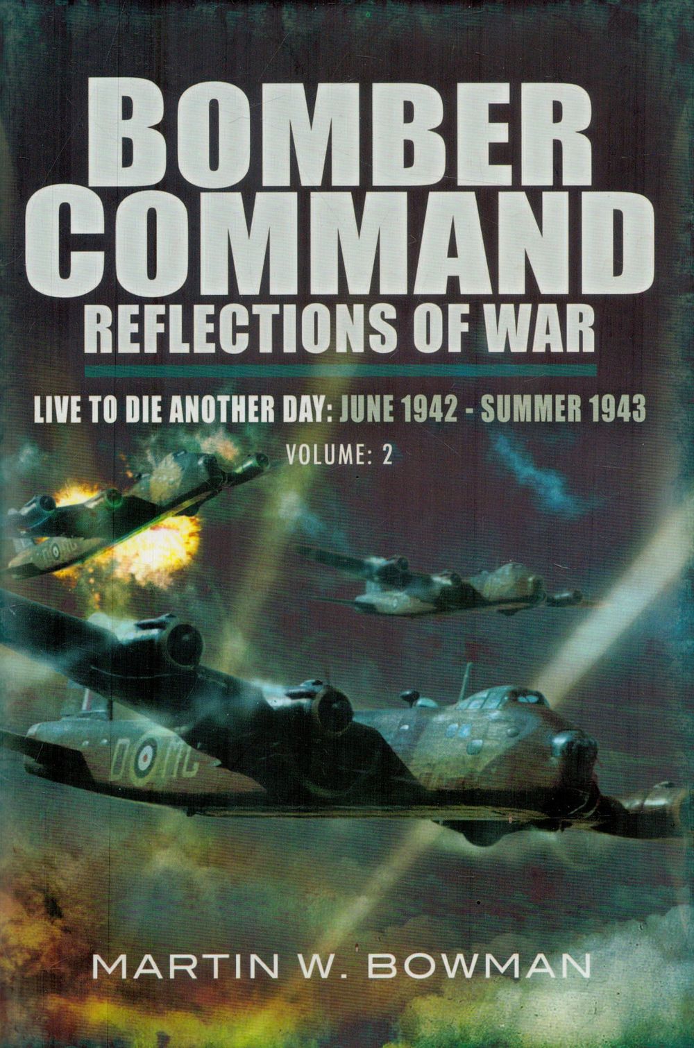 Lot 315: Martin W Bowman Hardback Book Titled Bomber Command-...