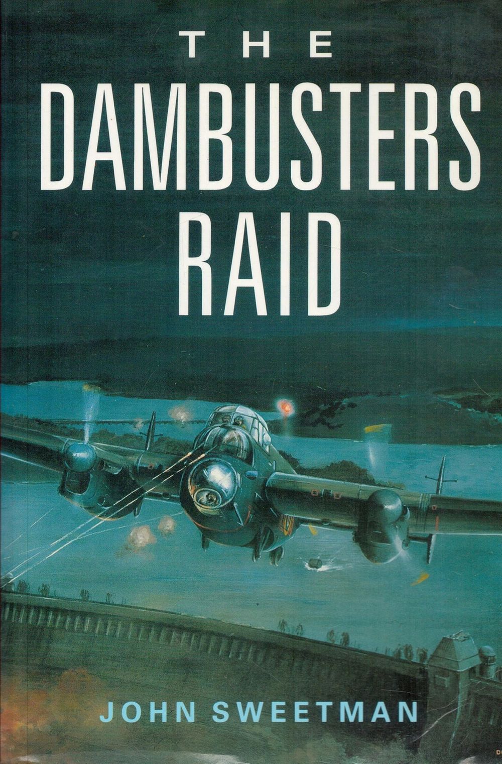 Lot 325: The Dambusters Raid by John Sweetman Softback Book...