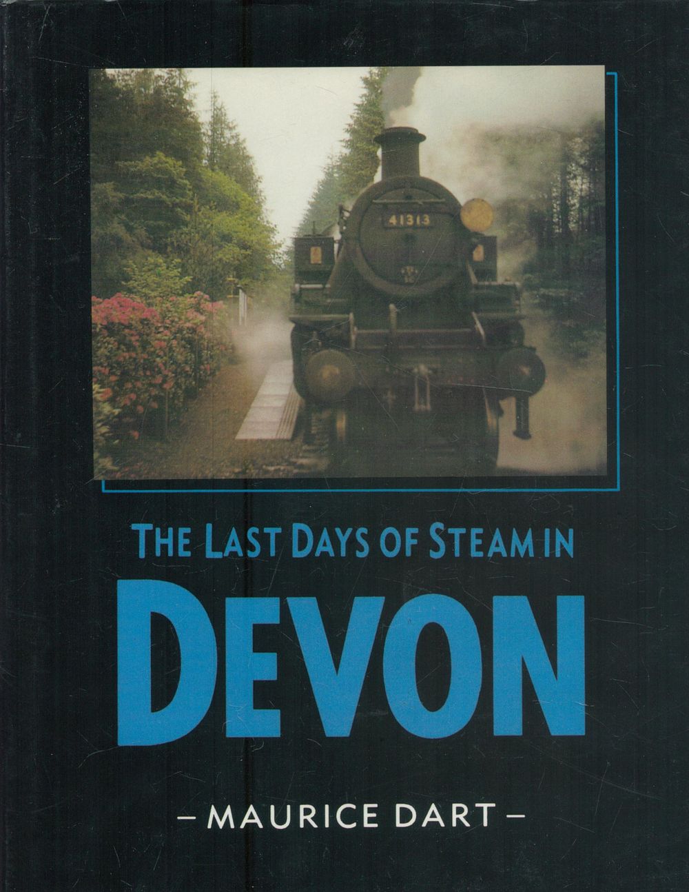 Lot 168: The Last Days of Steam in Devon by...