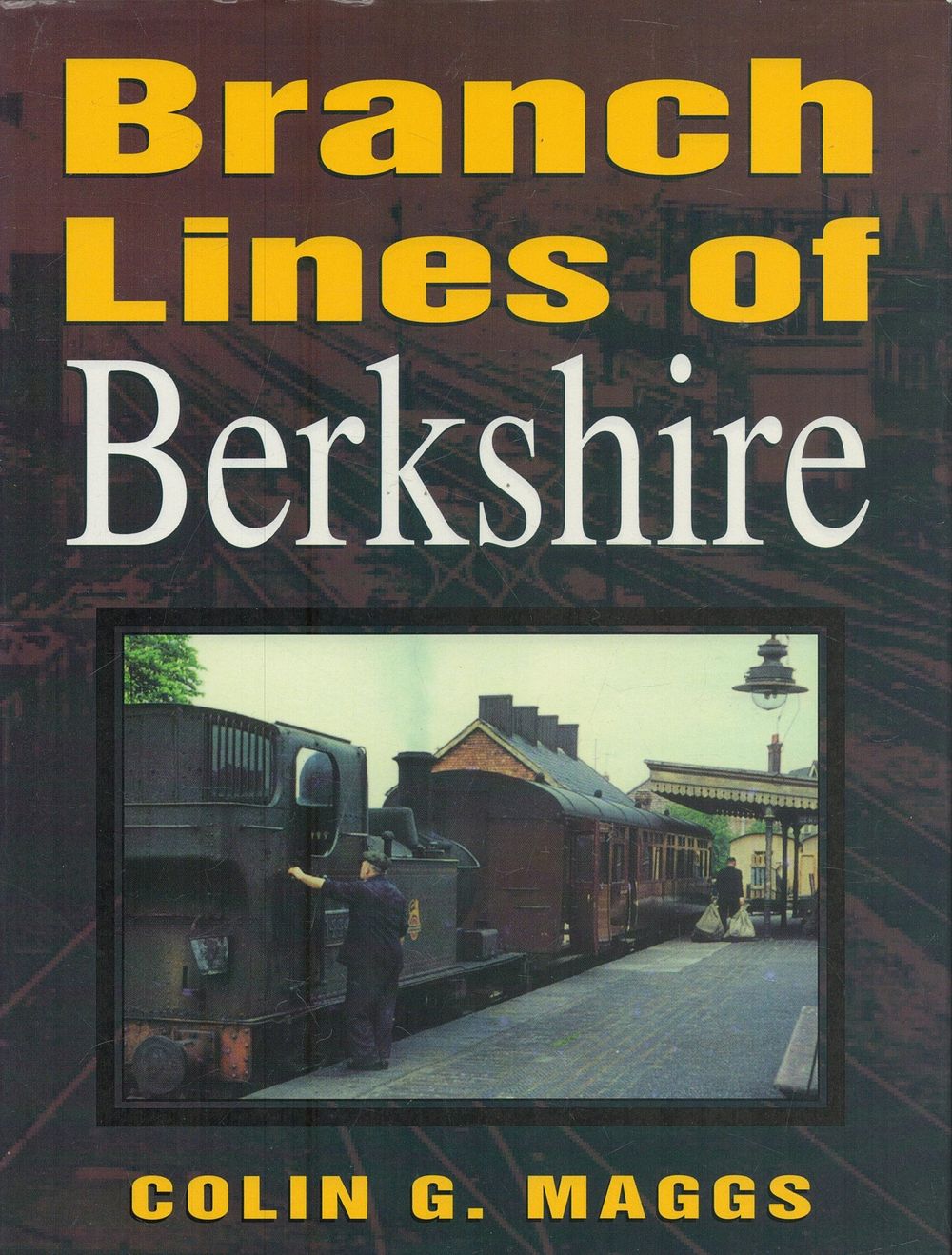 Lot 172: Branch Lines of Berkshire by Colin G Maggs...