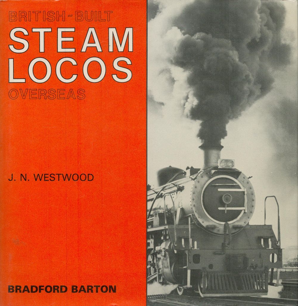 Lot 197: British-Built Steam Locos Overseas by J N Westwood...
